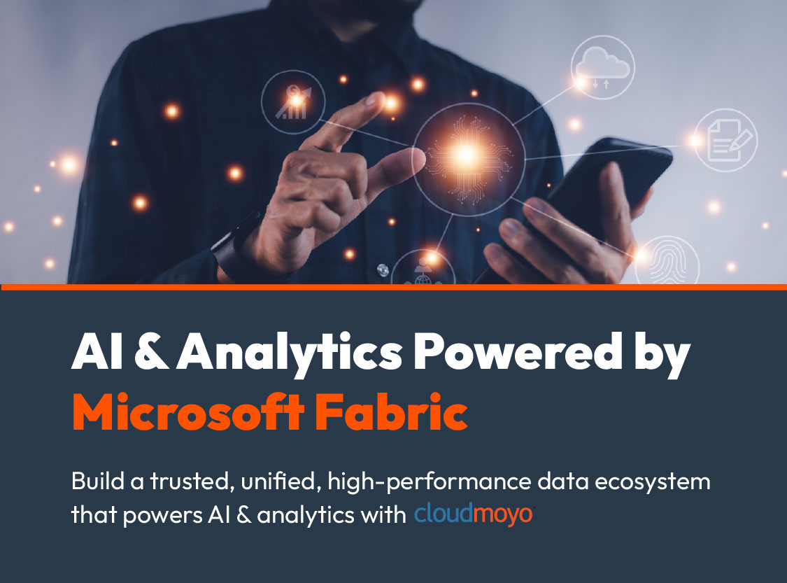 <a href="https://www.cloudmoyo.com/ai-and-analytics-powered-by-microsoft-fabric/?utm_source=website&utm_medium=organic_content&utm_campaign=Generic_Home_Page_Banner1_27Jan2026&utm_content=95031369" class="homeBannerLink">AI & Analytics Powered by Microsoft Fabric</a>
